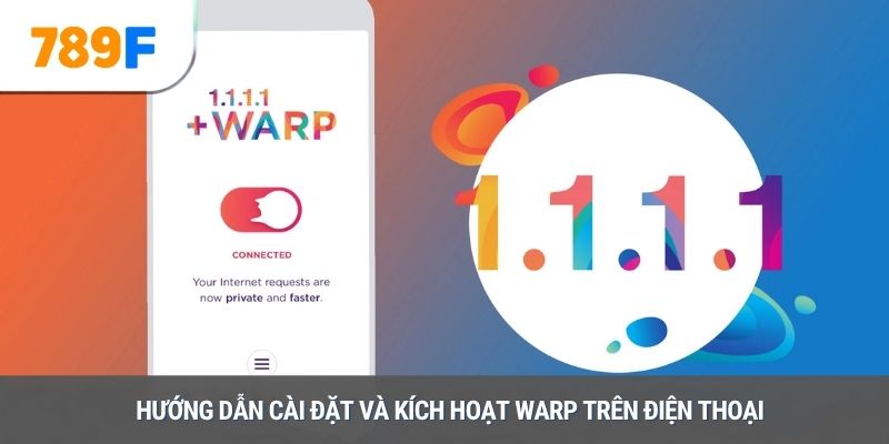 Hướng dẫn cài đặt và kích hoạt WARP trên điện thoại