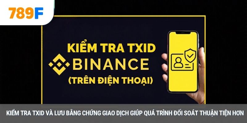 Kiểm tra TxID và lưu bằng chứng giao dịch giúp quá trình đối soát thuận tiện hơn