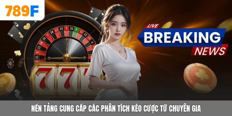 Nền tảng cung cấp các phân tích kèo cược từ chuyên gia