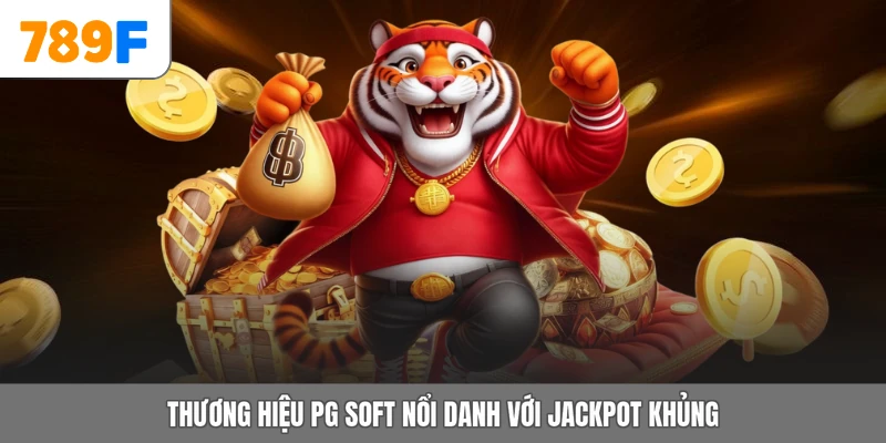 Thương hiệu PG Soft nổi danh với jackpot khủng  